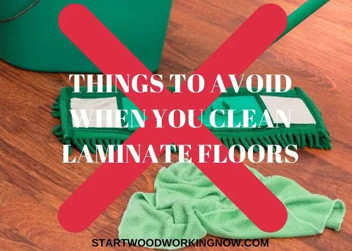 THINGS TO AVOID WHEN YOU CLEAN LAMINATE FLOORS