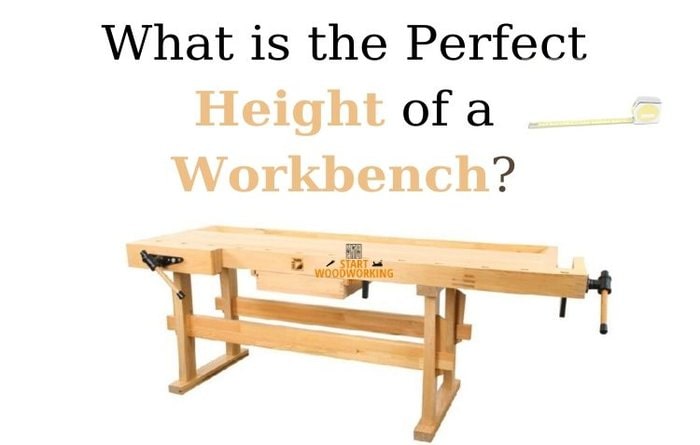 What is the Perfect Height of a Workbench ? - Start Woodworking Now