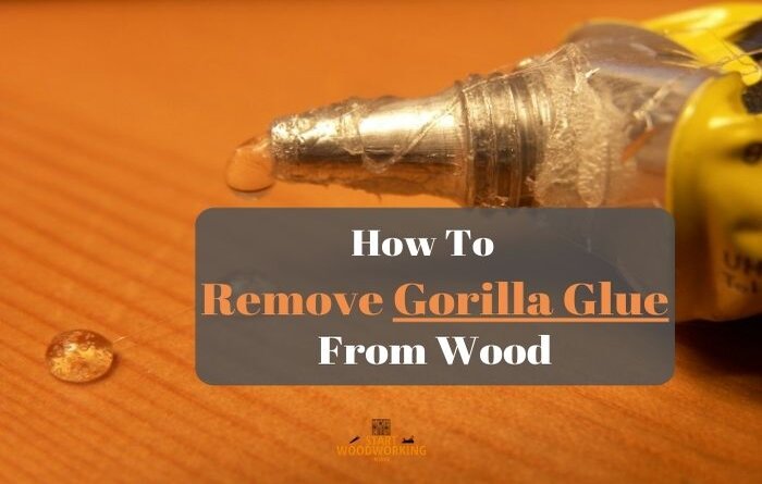 how to remove gorilla glue from wood