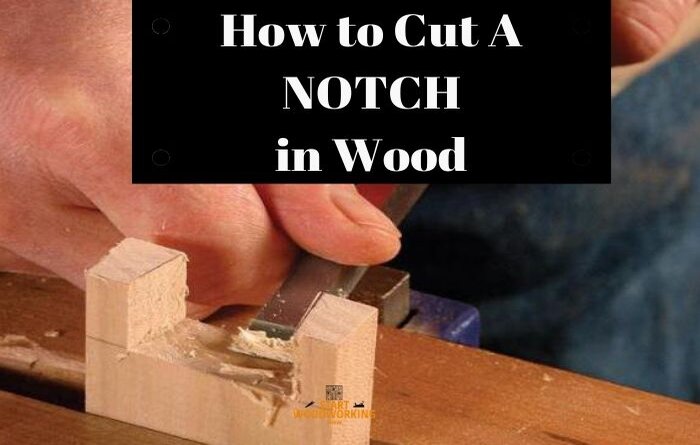 How to Make Notches in Wood 