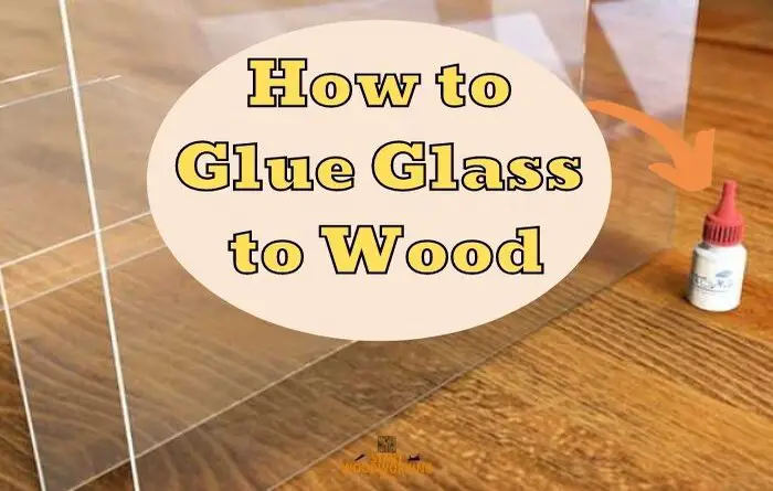 How to Glue Glass to Wood