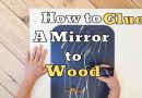 How to Glue a Mirror to Wood