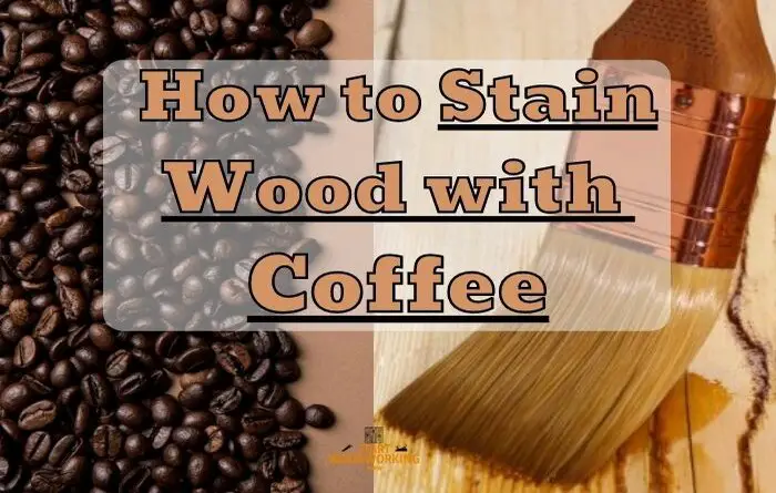 How to Stain Wood with Coffee