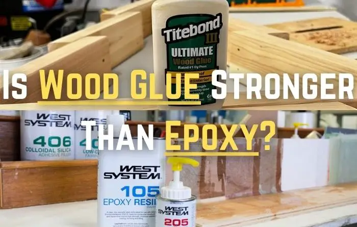 Is Wood Glue Stronger than Epoxy