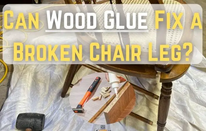 Wood Glue Fix a Broken Chair Leg
