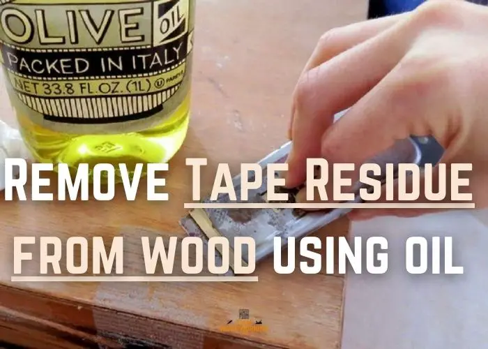 Remove Tape Residue from wood using oil
