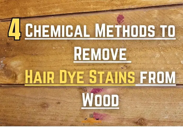 Chemical Methods to Eliminate Hair Dye Spots from Wood Surfaces