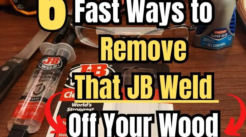 Remove JB Weld from Wood