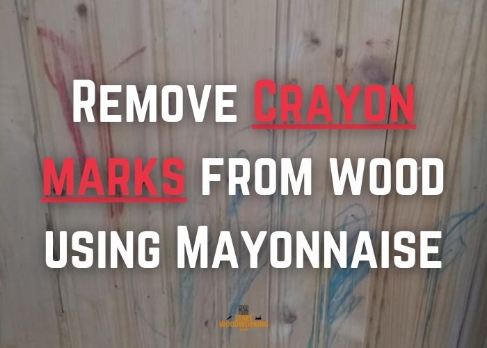 Remove Crayon marks from wood using Mayonnaise