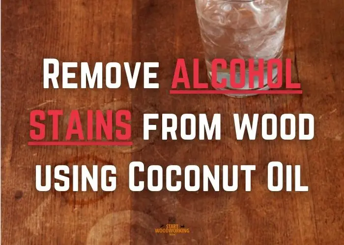 Use coconut oil to eliminate alcohol stain spots