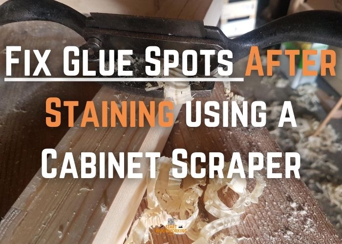scraping wood glue after staining using cabinet scraper