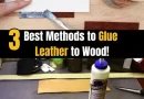Glue Leather to Wood with 3 easy methods