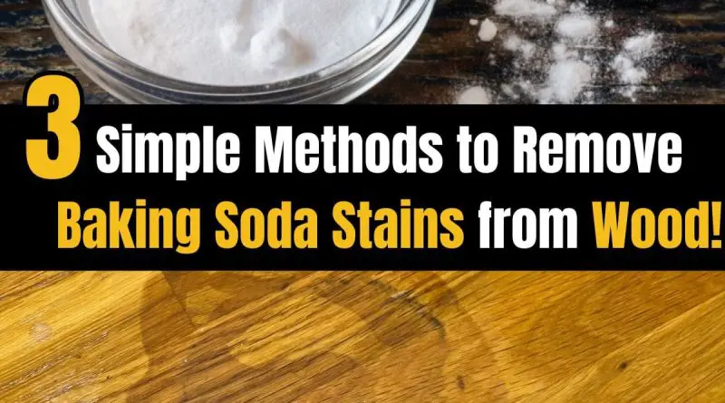 How to Easily Remove Baking Soda Stains from Wood Surfaces