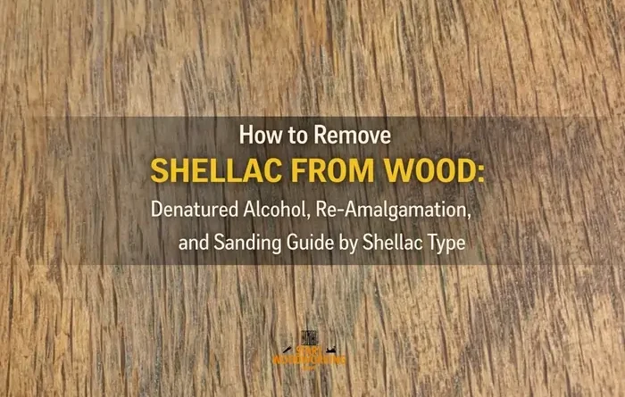 How to Remove Shellac from Wood Denatured Alcohol, Re-Amalgamation, and Sanding Guide by Shellac Type